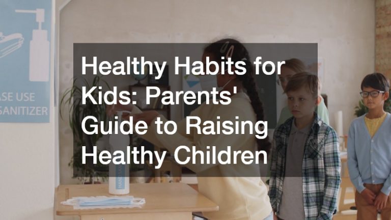 Healthy Habits for Kids: Parents' Guide to Raising Healthy Children