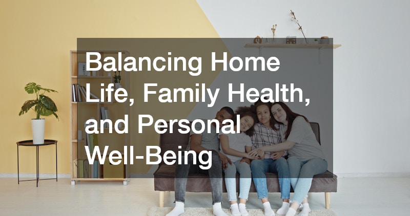 Balancing Home Life, Family Health, and Personal Well-Being